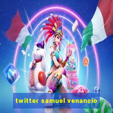 twitter samuel venancio